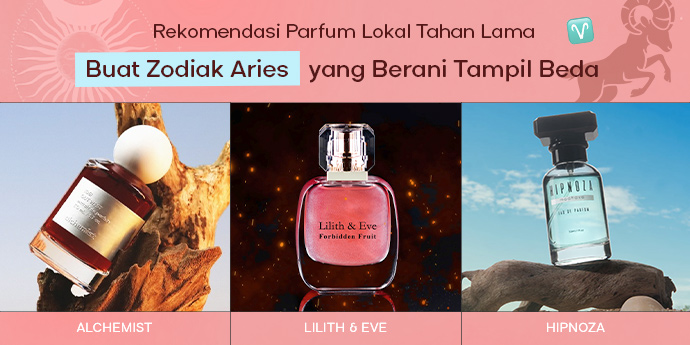 7 Rekomendasi Parfum Lokal Tahan Lama untuk Zodiak Aries yang Berani Tampil Beda